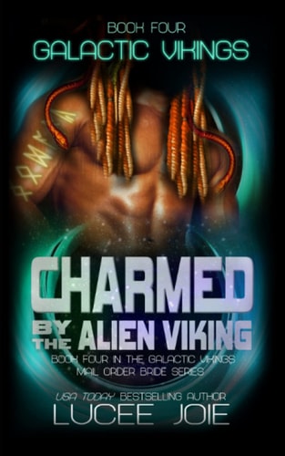 Charmed by the Alien Viking Book Four in the Galactic Vikings Mail Order Bride Series