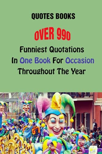 Quotes Books Over 990 Funniest Quotations In One Book For Occasions Throughout The Year