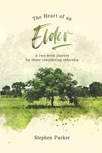 The Heart of an Elder A Two-week Journey for Those Considering Eldership