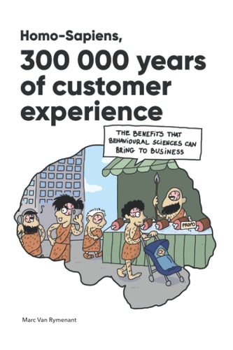 Homo-Sapiens, 300,000 Years of Customer Experience The Benefits that Behavioural Sciences Can Bring to Business.