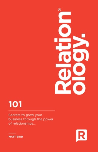 Relationology 101 Secrets to Grow Your Business Through the Power of Relationships..