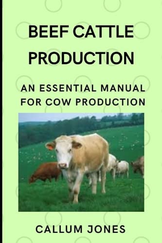 Beef Cattle Prodduction An Essential Manual for Cow Production