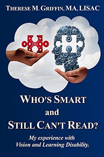 Who's Smart and Still Can't Read? My Experience with Vision and Learning Disability.