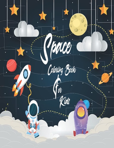 Fantastic Outer Space Coloring with Planets, Astronauts, Space Ships, Rockets (Children's Coloring Books) 70 Page Nice Gift to Boys & Girls