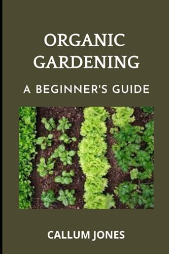 Organic Gardening A Beginner's Guide