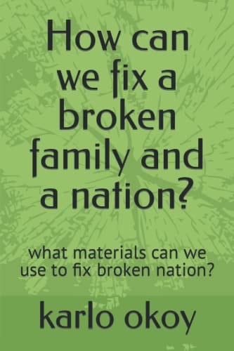 How Can We Fix a Broken Family and a Nation? What Materials Can We Use to Fix Broken Nation?