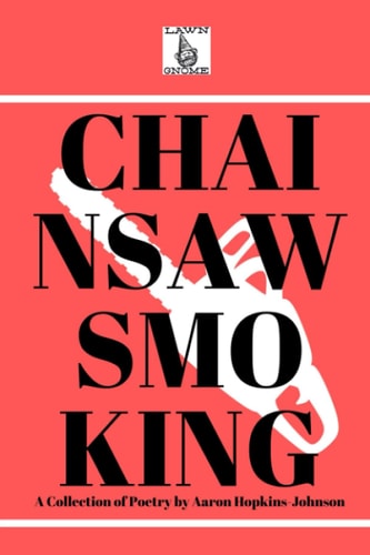 Chainsawsmoking Poems Wrapped In Cellophane