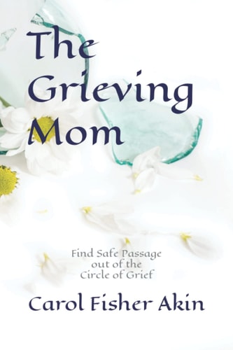 The Grieving Mom Find Safe Passage Out of the Circle of Grief