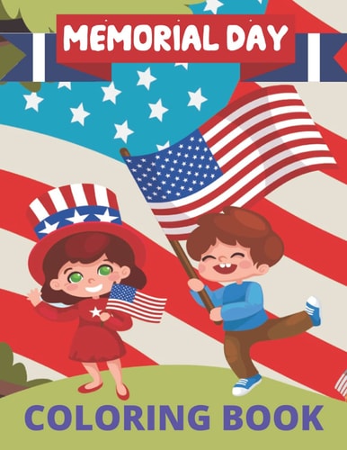 Memorial Day Coloring Book Awesome Designs for Memorial Day Unique Collection of Coloring Pages for Adults Toddlers, Preschool, Kindergarten Boys & Girls! Fun Kids.