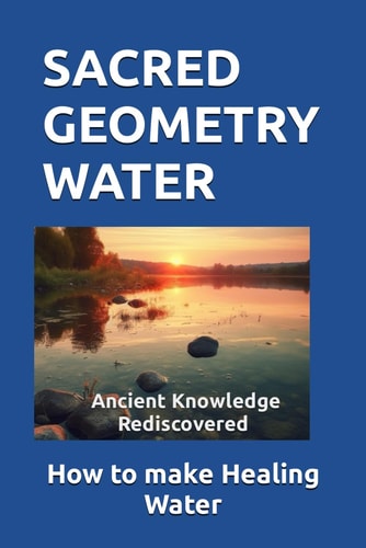 Sacred Geometry Water How You Can Make Healing Water