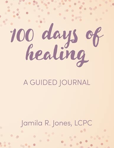 100 Days of Healing A Guided Journal