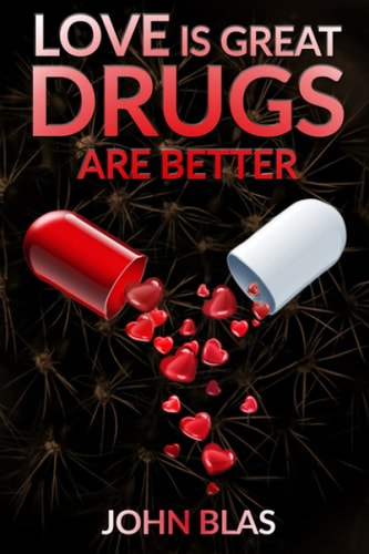 Love Is Great Drugs Are Better