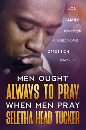 Men Ought Always to Pray When Men Pray