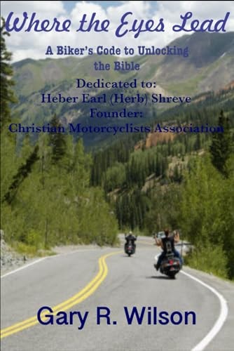 Where the Eyes Lead A Biker's Code to Unlocking the Bible