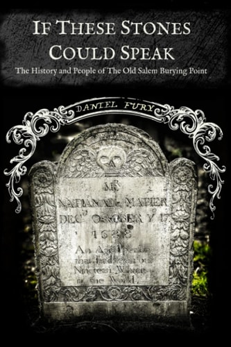 If These Stones Could Speak The History and People of the Old Salem Burying Point