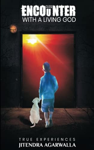 Close Encounters with a Living God True Experiences