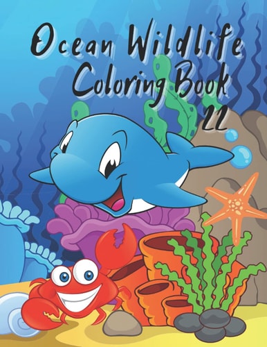 Ocean Wildlife Coloring Book Coloring Book Featuring Beautiful Sea Animals, Tropical Fish, Coral Reefs and Ocean ... Relief and Relaxation