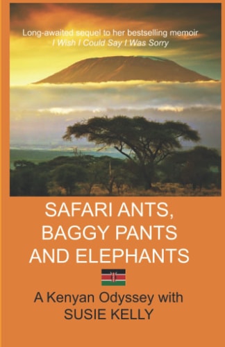 Safari Ants, Baggy Pants and Elephants A Kenyan Odyssey