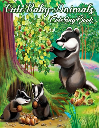 Cute Animals Coloring Book Featuring Most Beautiful and Super Cute Lovable Baby Animals from Forest Animals, Wild Animals, Oceans Animals, Farms Animals and So Much More (Animals Coloring Books)