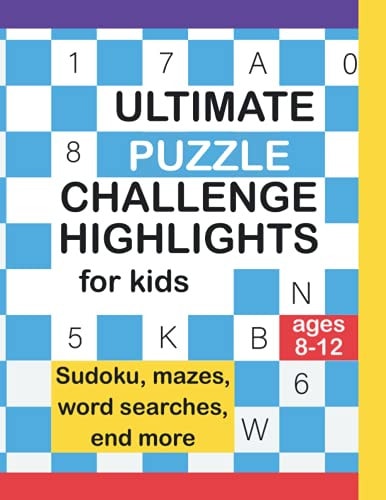 Ultimate Puzzle Challenger Highlight For Kids Age 8-12 Sudokus, Mazes, Crossword, Coloring Pages, End More!