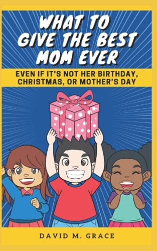 What to Give the Best Mom Ever Even If It's Not Her Birthday, Christmas, Or Mother's Day