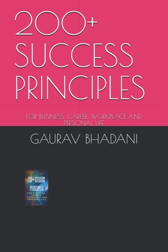200+ Success Principles For Business, Career, Workplace and Personal Life