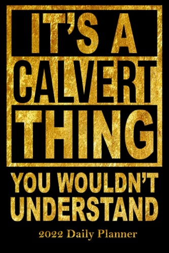 2022 Daily Planner It's a Calvert Thing You Wouldn't Understand Personal 6x9 Planner with 120 Pages for the Year 2022 Personalized with Job Title Or Name.