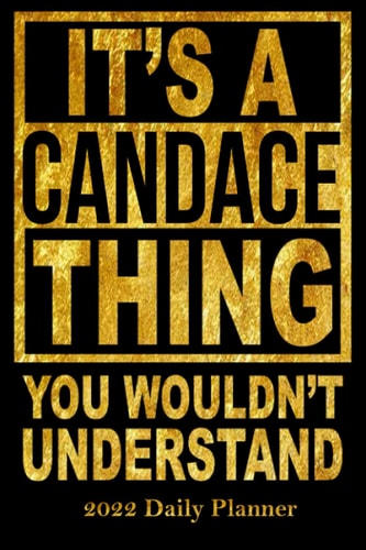 2022 Daily Planner It's a Candace Thing You Wouldn't Understand Personal 6x9 Planner with 120 Pages for the Year 2022 Personalized with Job Title Or Name.