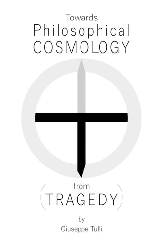 Towards Philosophical COSMOLOGY (from TRAGEDY)