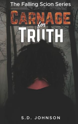 CARNAGE FOR TRUTH The Falling Scion Series - Book 3