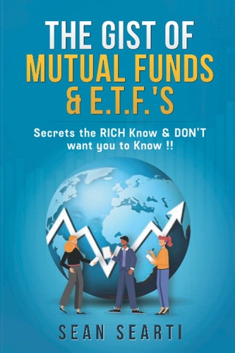 The GIST of MUTUAL FUNDS & E.T.F.'s !!! Secrets the RICH Know & DON'T Want You to Know !!