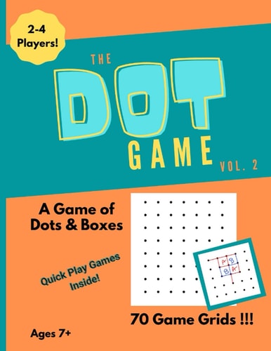 The Dot Game, Volume 2 A Strategy Game of Dots and Boxes