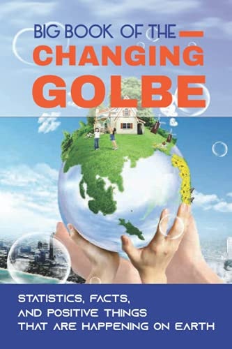 Big Book Of The Changing Globe Statistics, Facts, And Positive Things That Are Happening On Earth: The Reduction In Discrimination On Earth