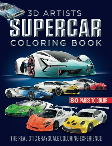 3D Artists Supercar Coloring Book The Realistic Grayscale Coloring Experience