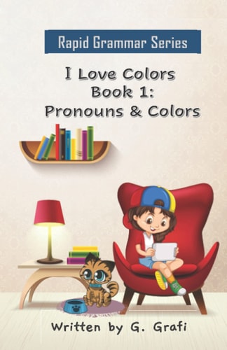I Love Colors Book 1: Pronouns & Colors