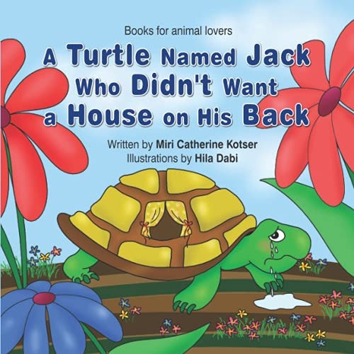 A Turtle Named Jack Who Didn't Want a House on His Back