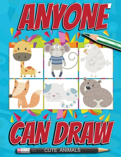 Anyone Can Draw Cute Animals Easy Step-by-Step Drawing Tutorial for Kids, Teens, and Beginners