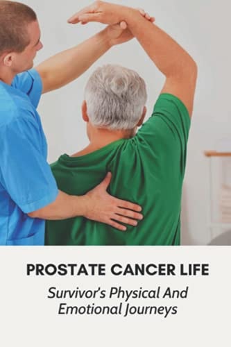 Prostate Cancer Life Survivor's Physical And Emotional Journeys: Prostate Cancer Symptoms