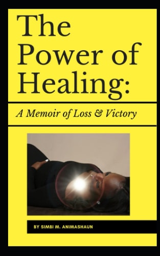 The Power of Healing A Memoir of Loss & Victory