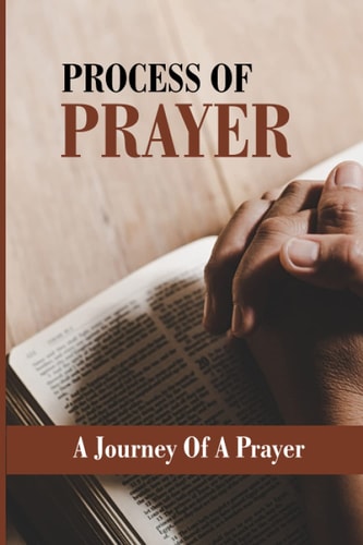 Process Of Prayer A Journey Of A Prayer: The Sacrifice Of A Mother