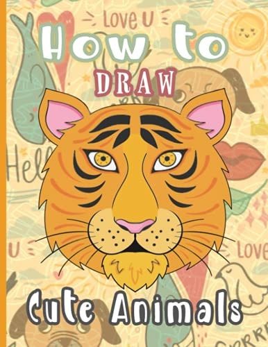How to Draw Cute Animals Learn how to Draw the Cutest Animals