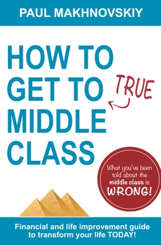 How to Get to True Middle Class Financial and Life Improvement Guide to Transform Your Life TODAY!