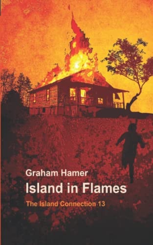Island in Flames An Arsonist is Terrorising the Island, in this Latest Thriller