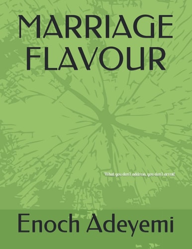 Marriage Flavour What You Don't Address, You Don't Arrest!