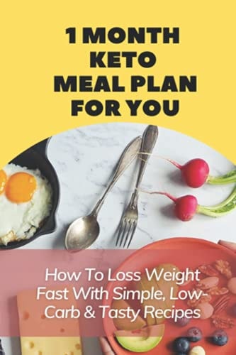 1 Month Keto Meal Plan For You How To Loss Weight Fast With Simple, Low-Carb & Tasty Recipes: Low Carb Keto Snacks