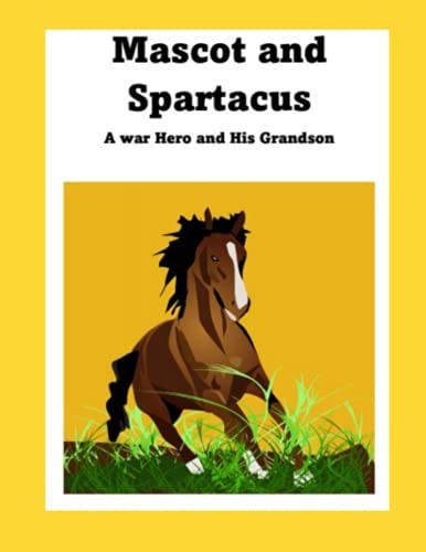 Mascot and Spartacus A War Hero and His Grandson