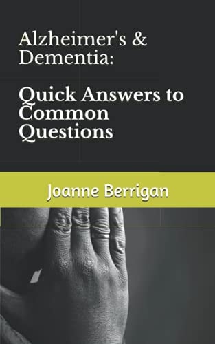 Alzheimer's & Dementia Quick Answers to Common Questions