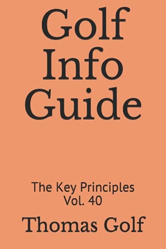 Golf Info Guide The Key Principles Vol. 40