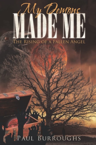 My Demons Made Me The Rising of A Fallen Angel