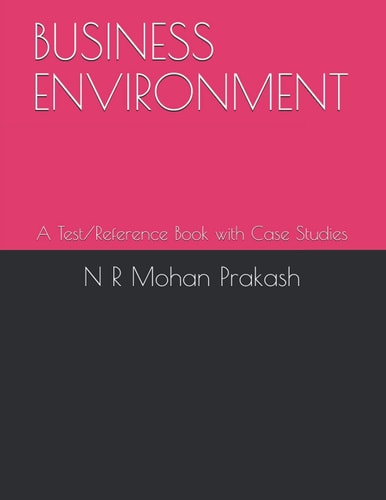 Business Environment A Test/Reference Book with Case Studies